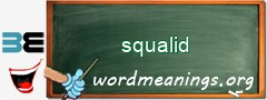 WordMeaning blackboard for squalid